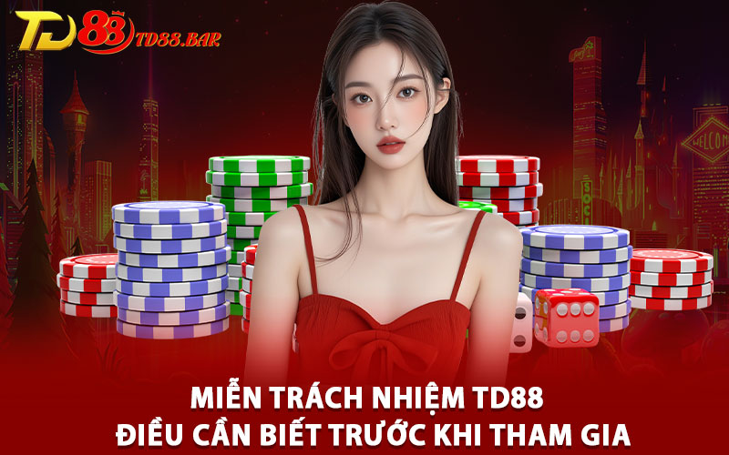 Miễn Trách Nhiệm TD88 – Điều Cần Biết Trước Khi Tham Gia