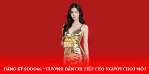 Đăng ký Sodo66 - Hướng dẫn chi tiết cho người chơi mới