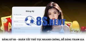 Đăng ký 8S – Hoàn tất thủ tục nhanh chóng, dễ dàng tham gia