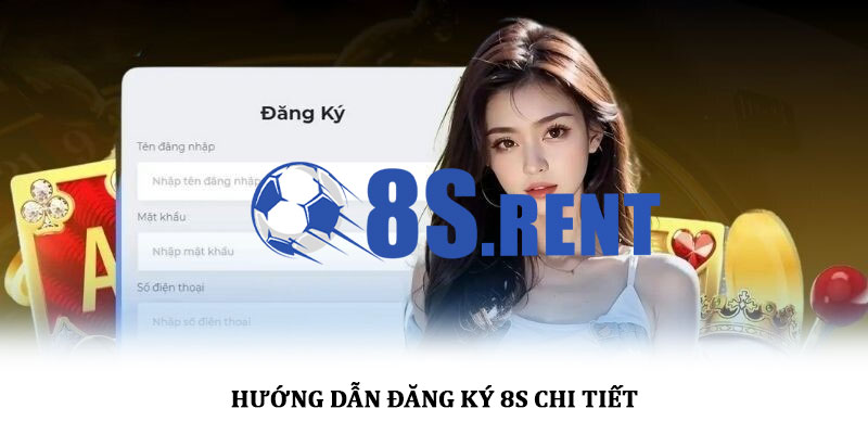 Hướng dẫn đăng ký 8S chi tiết
